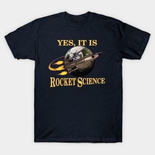 Yes, It Is Rocket Science T-Shirt